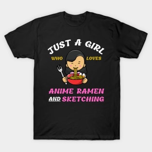 Just A Girl Who Loves Anime Ramen And Sketching T-Shirt